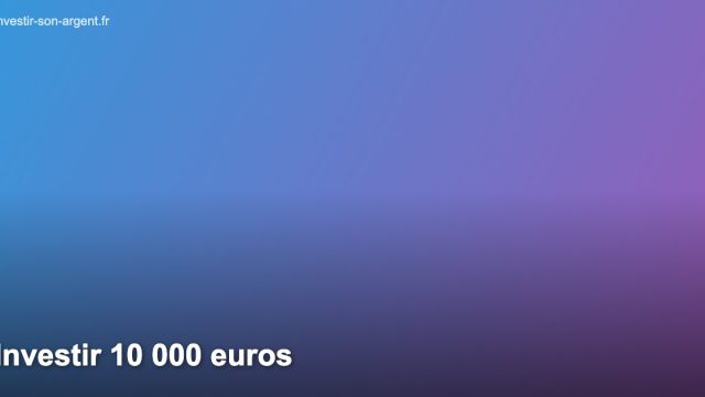 Investir 10 000 euros