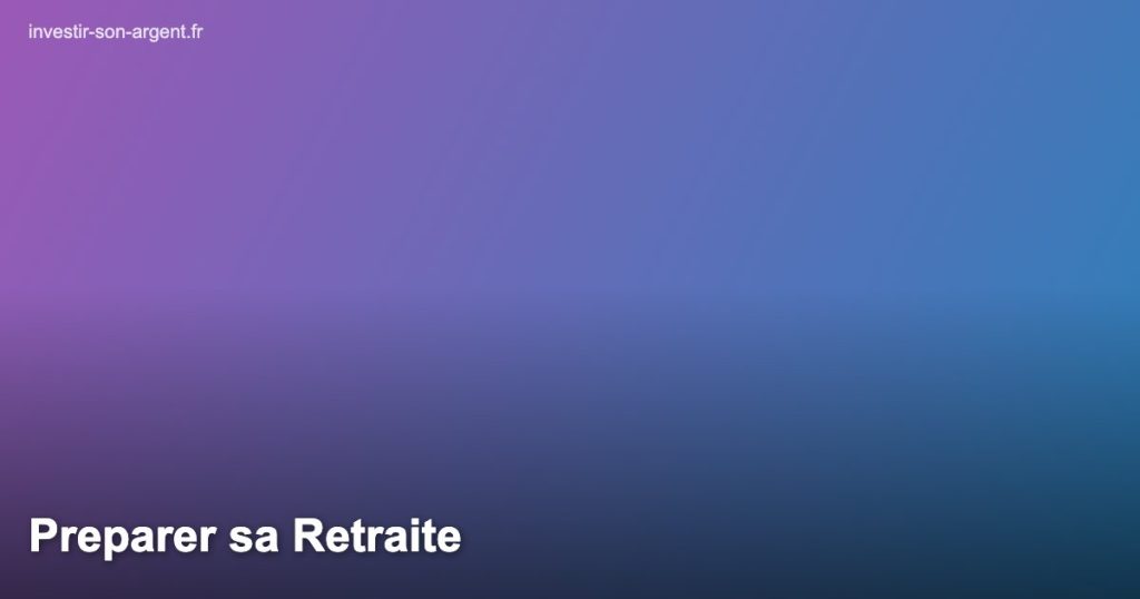 Preparer sa Retraite